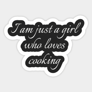 I Am Just A Girl Who Loves Cooking Sticker